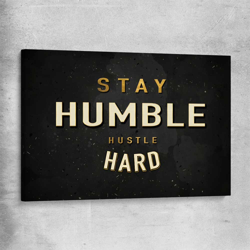Inspirational wall art print of Stay Humble on a stretched canvas