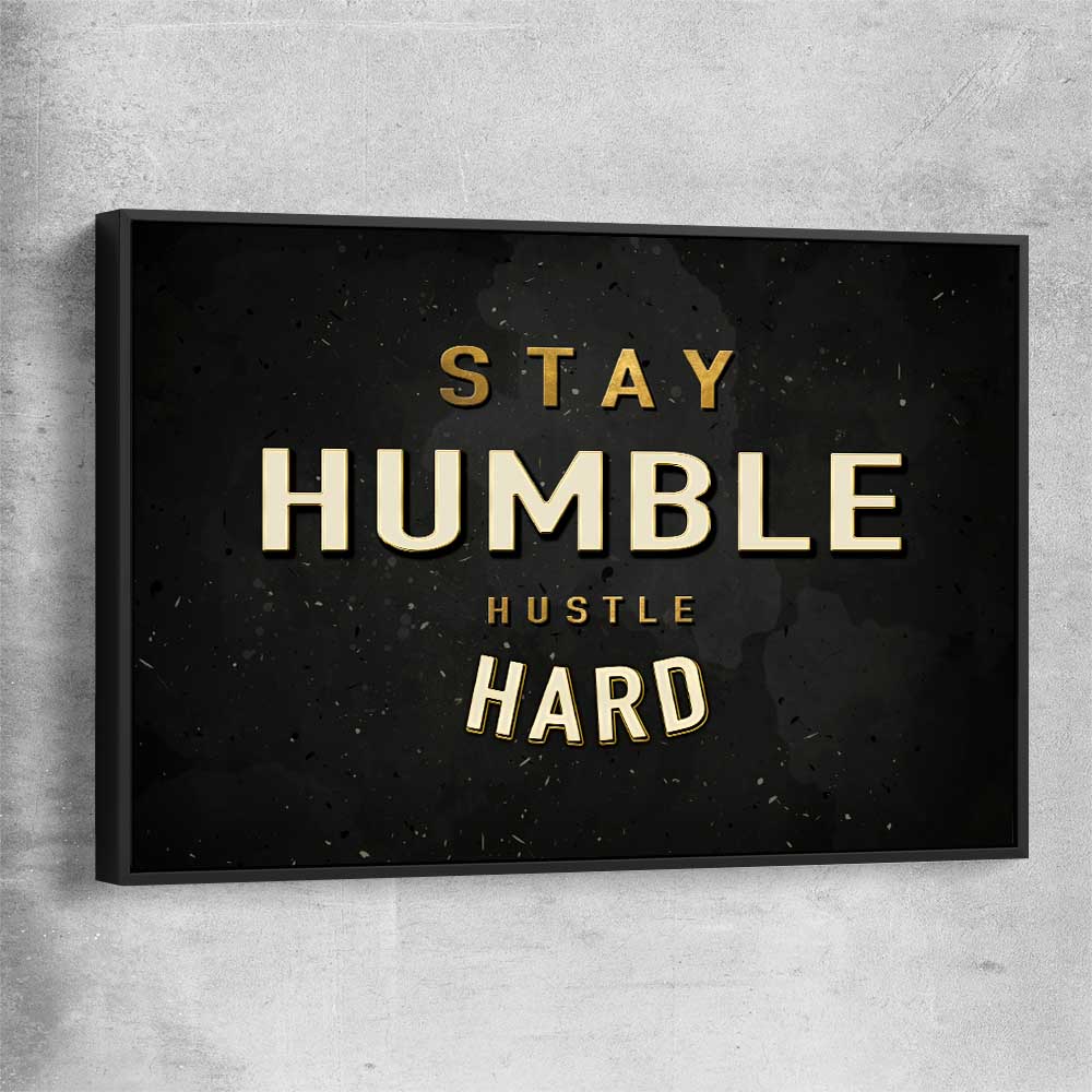 Inspirational wall art print of Stay Humble with black framed canvas