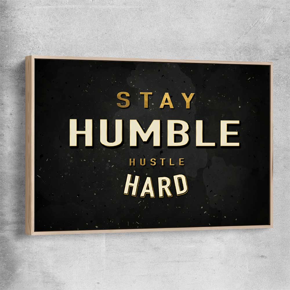 Inspirational wall art print of Stay Humble with raw oak framed canvas