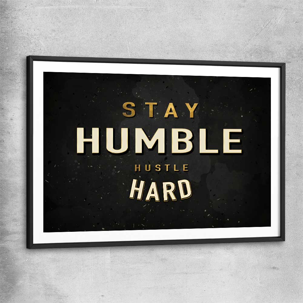 Inspirational wall art print of Stay Humble with black glass front frame