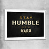 Inspirational wall art print of Stay Humble with white glass front frame