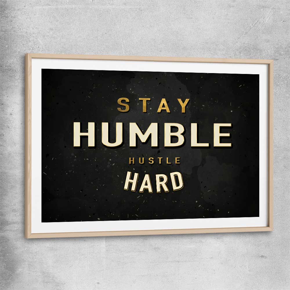 Inspirational wall art print of Stay Humble with raw oak glass front frame