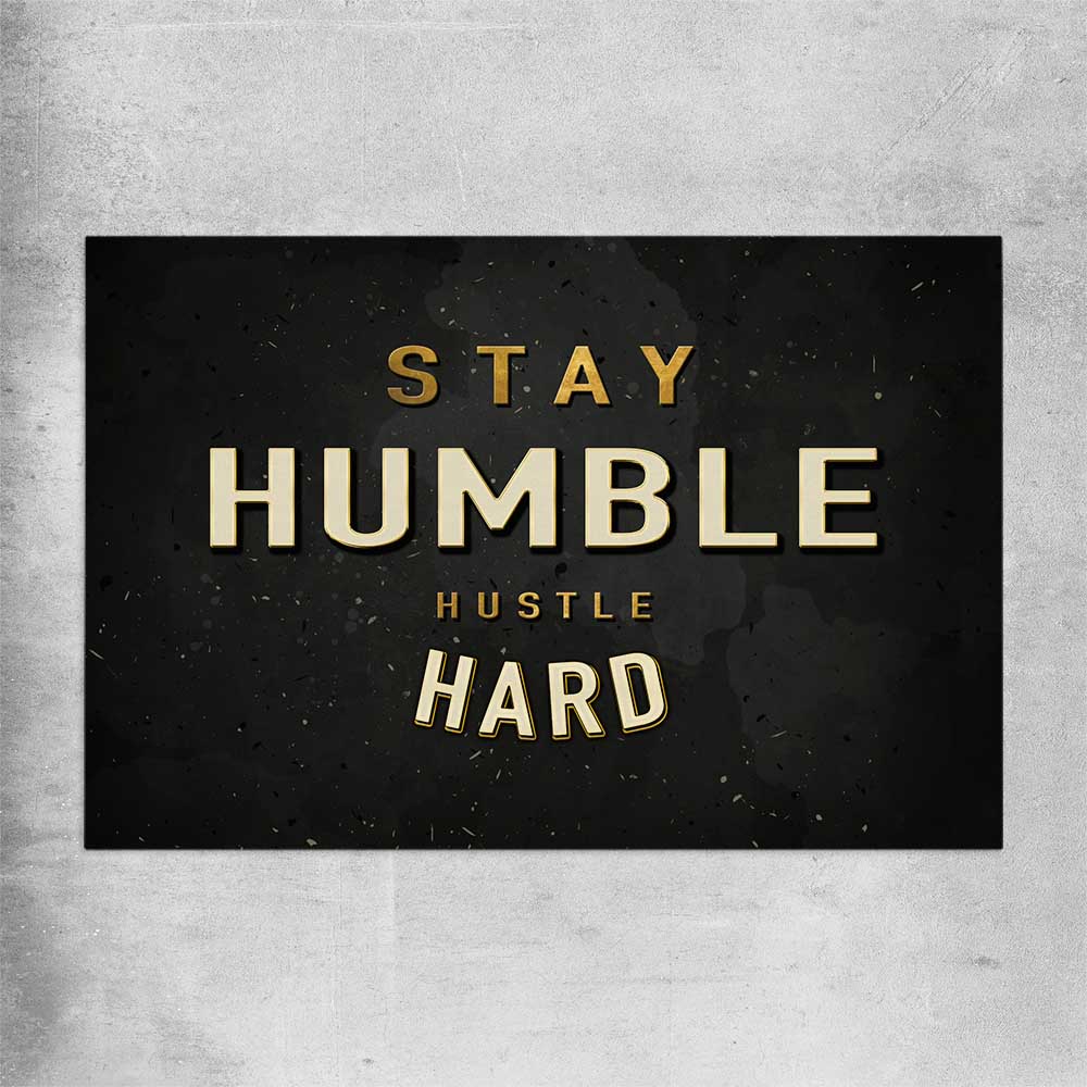 Inspirational wall art print of Stay Humble on a rolled print
