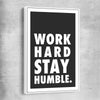 Inspirational wall art print of Work Hard with white framed canvas