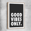 Inspirational wall art print of Good Vibes Only with raw oak framed canvas