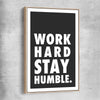 Inspirational wall art print of Work Hard with raw oak framed canvas