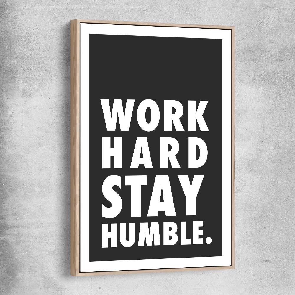 Inspirational wall art print of Work Hard with raw oak framed canvas