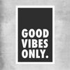 Inspirational wall art print of Good Vibes Only on a rolled print
